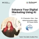 Enhance Your Digital Marketing Using AI