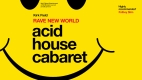 Kirk Field - Acid House Cabaret: Rave New World (18+)